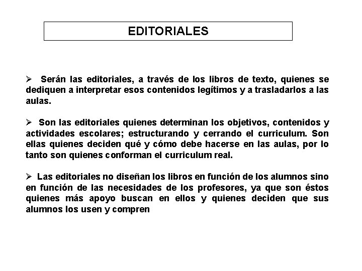 EDITORIALES Ø Serán las editoriales, a través de los libros de texto, quienes se