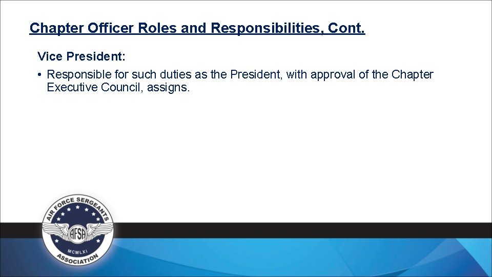 Chapter Officer Roles and Responsibilities, Cont. Vice President: • Responsible for such duties as