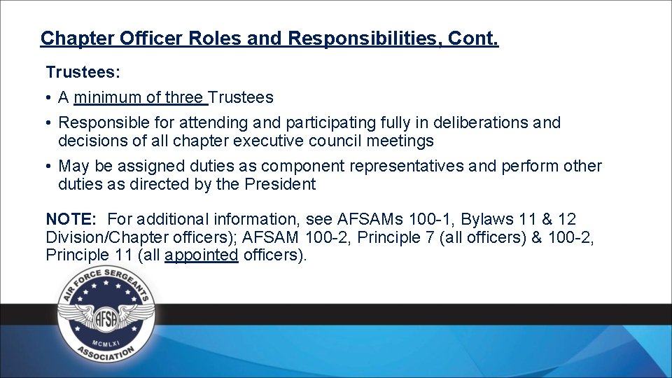 Chapter Officer Roles and Responsibilities, Cont. Trustees: • A minimum of three Trustees •
