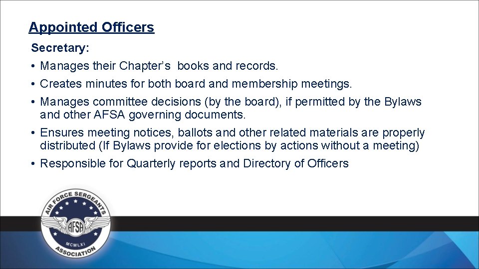 Appointed Officers Secretary: • Manages their Chapter’s books and records. • Creates minutes for