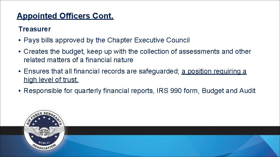 Appointed Officers Cont. Treasurer • Pays bills approved by the Chapter Executive Council •