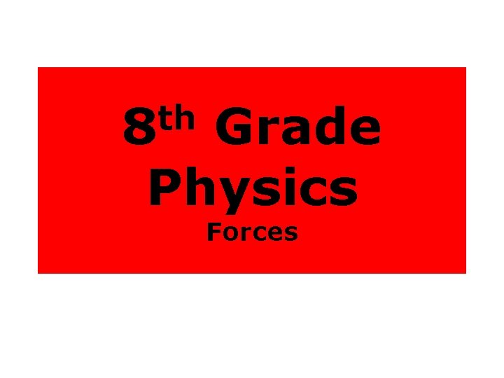 th 8 Grade Physics Forces 
