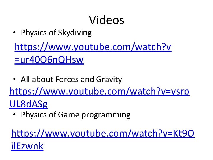 Videos • Physics of Skydiving https: //www. youtube. com/watch? v =ur 40 O 6