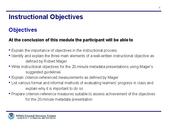 1 Instructional Objectives At the conclusion of this module the participant will be able