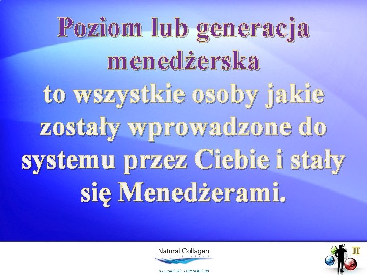 Poziom lub generacja menedżerska to wszystkie osoby jakie zostały wprowadzone do systemu przez Ciebie