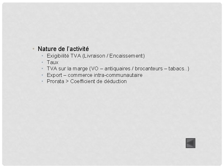  • Nature de l’activité • • • Exigibilité TVA (Livraison / Encaissement) Taux