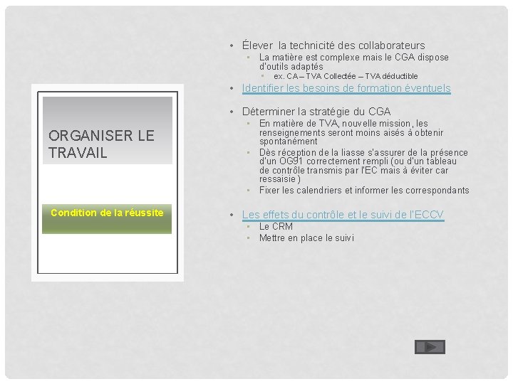  • Élever la technicité des collaborateurs • La matière est complexe mais le