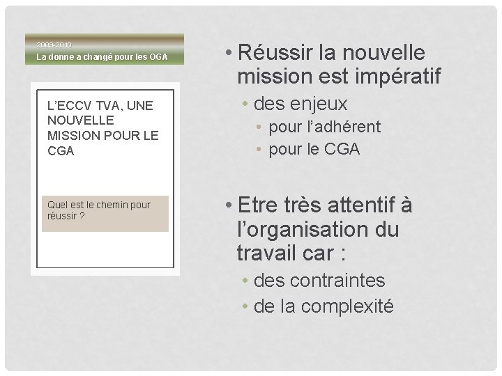 2009 -2010 La donne a changé pour les OGA L’ECCV TVA, UNE NOUVELLE MISSION