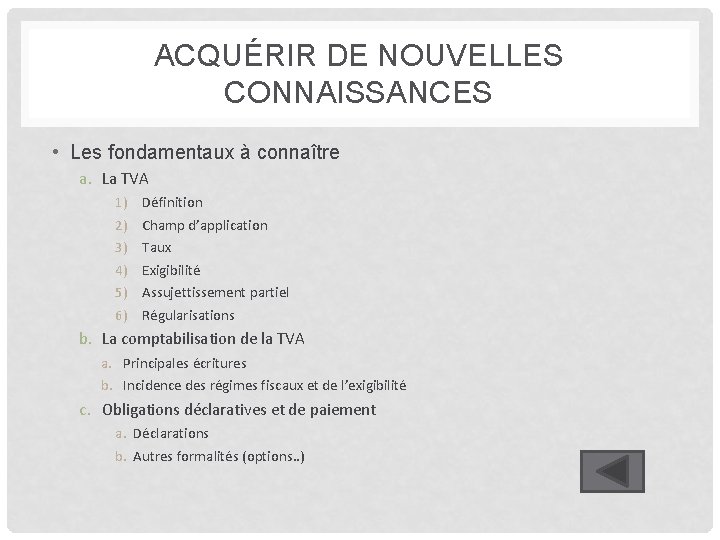 ACQUÉRIR DE NOUVELLES CONNAISSANCES • Les fondamentaux à connaître a. La TVA 1) 2)
