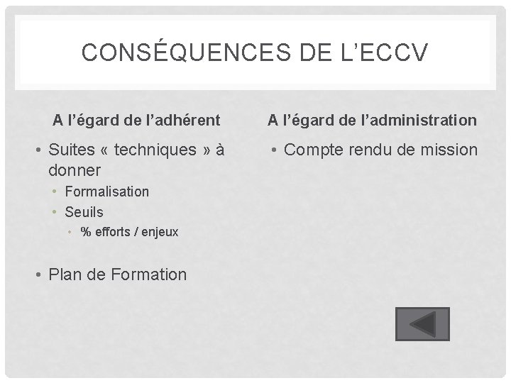 CONSÉQUENCES DE L’ECCV A l’égard de l’adhérent A l’égard de l’administration • Suites «