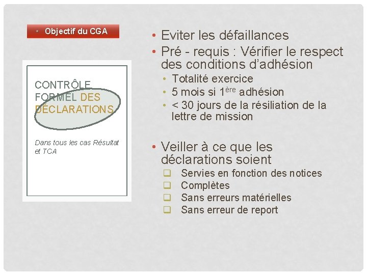  • Objectif du CGA CONTRÔLE FORMEL DES DÉCLARATIONS Dans tous les cas Résultat