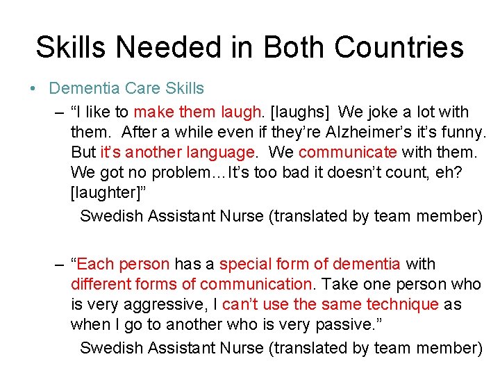 Skills Needed in Both Countries • Dementia Care Skills – “I like to make