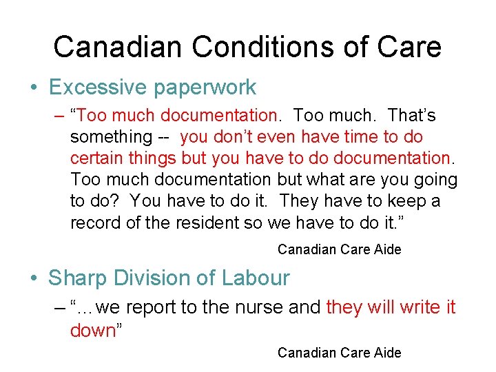 Canadian Conditions of Care • Excessive paperwork – “Too much documentation. Too much. That’s