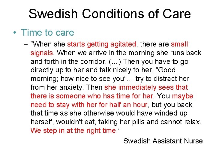 Swedish Conditions of Care • Time to care – “When she starts getting agitated,