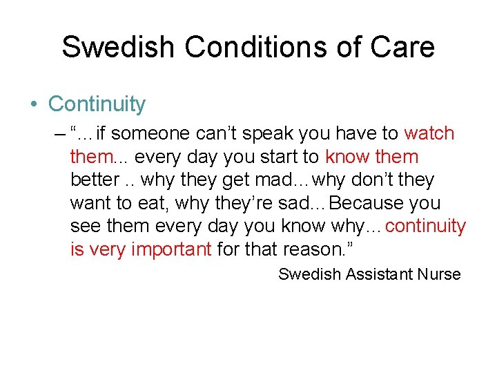 Swedish Conditions of Care • Continuity – “…if someone can’t speak you have to