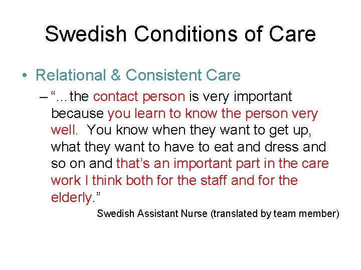 Swedish Conditions of Care • Relational & Consistent Care – “…the contact person is