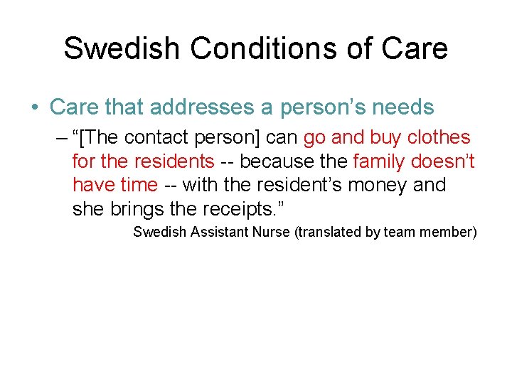 Swedish Conditions of Care • Care that addresses a person’s needs – “[The contact