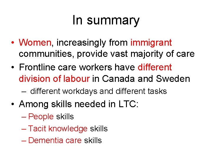 In summary • Women, increasingly from immigrant communities, provide vast majority of care •