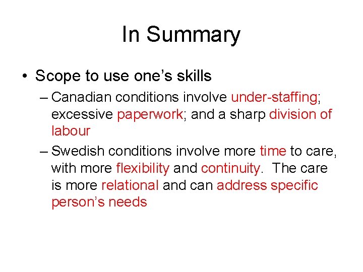 In Summary • Scope to use one’s skills – Canadian conditions involve under-staffing; excessive
