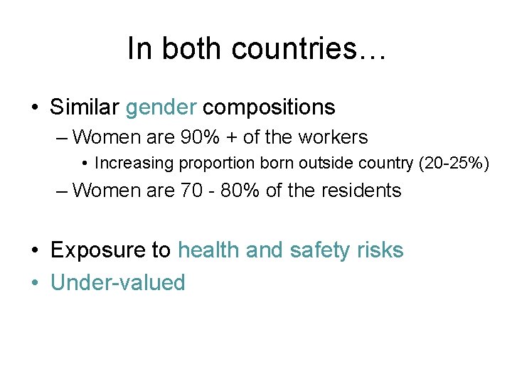 In both countries… • Similar gender compositions – Women are 90% + of the