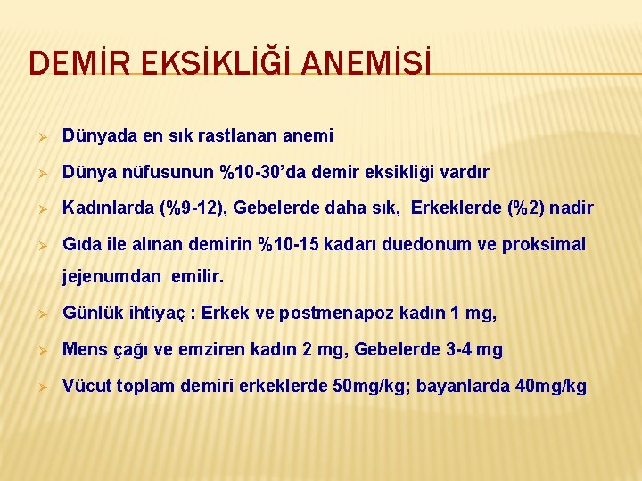 DEMİR EKSİKLİĞİ ANEMİSİ Ø Dünyada en sık rastlanan anemi Ø Dünya nüfusunun %10 -30’da