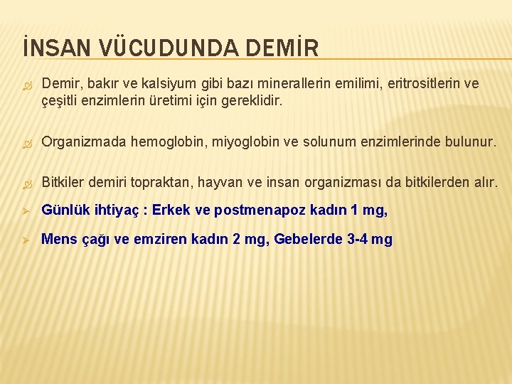 İNSAN VÜCUDUNDA DEMİR Demir, bakır ve kalsiyum gibi bazı minerallerin emilimi, eritrositlerin ve çeşitli