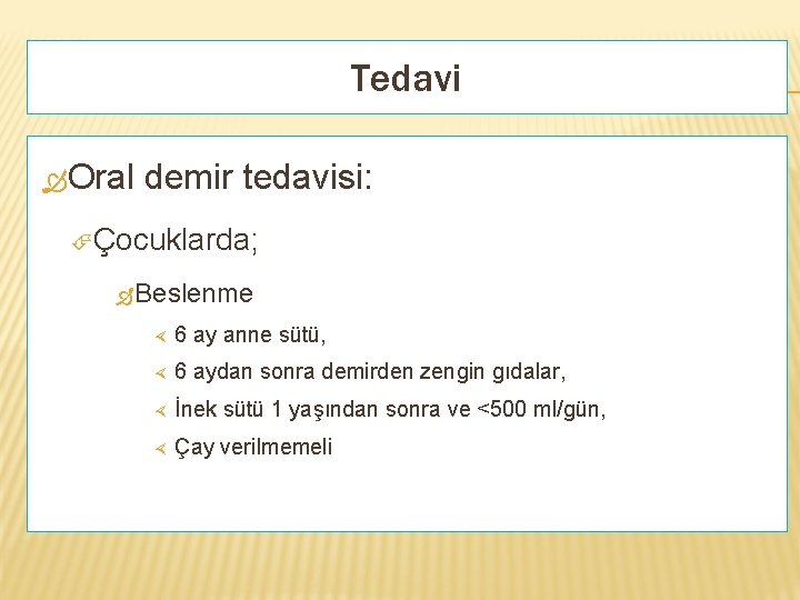 Tedavi Oral demir tedavisi: Çocuklarda; Beslenme 6 ay anne sütü, 6 aydan sonra demirden