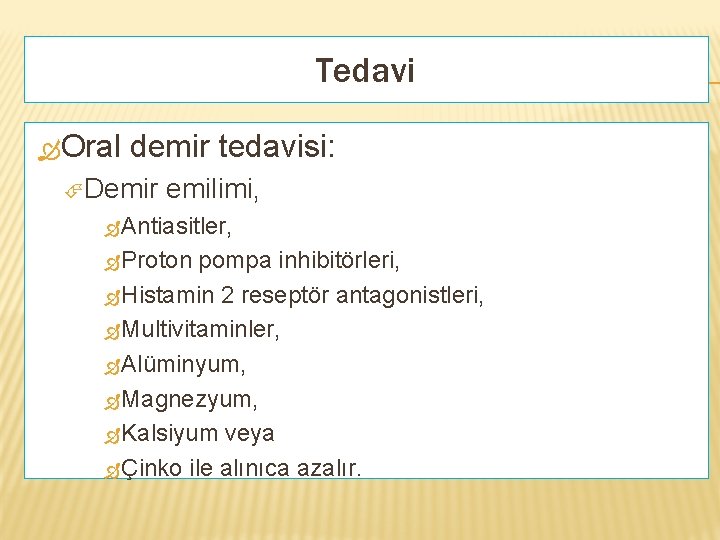 Tedavi Oral demir tedavisi: Demir emilimi, Antiasitler, Proton pompa inhibitörleri, Histamin 2 reseptör antagonistleri,