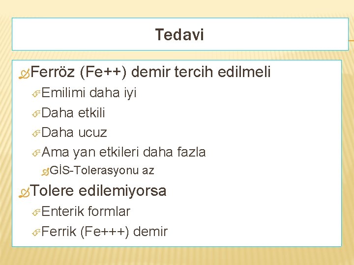 Tedavi Ferröz (Fe++) demir tercih edilmeli Emilimi daha iyi Daha etkili Daha ucuz Ama