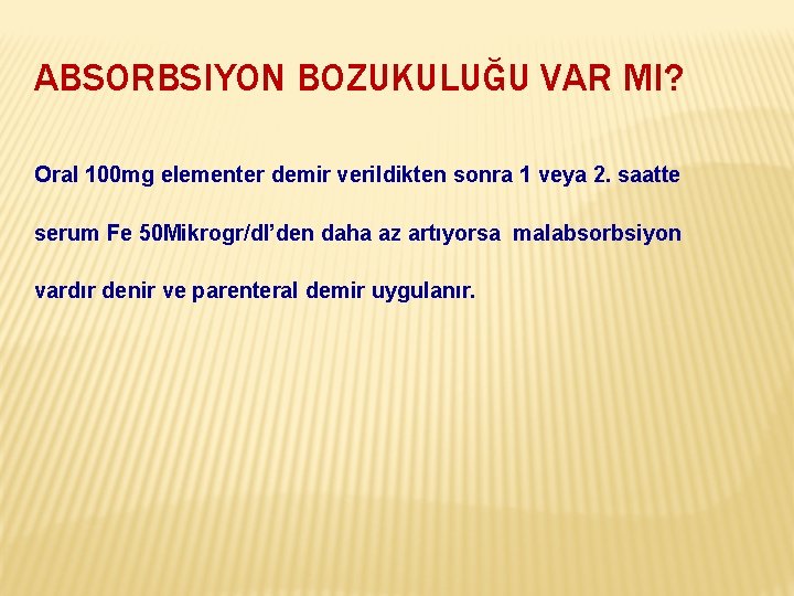 ABSORBSIYON BOZUKULUĞU VAR MI? Oral 100 mg elementer demir verildikten sonra 1 veya 2.