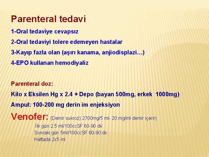 Parenteral tedavi 1 -Oral tedaviye cevapsız 2 -Oral tedaviyi tolere edemeyen hastalar 3 -Kayıp