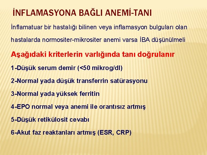İNFLAMASYONA BAĞLI ANEMİ-TANI İnflamatuar bir hastalığı bilinen veya inflamasyon bulguları olan hastalarda normositer-mikrositer anemi