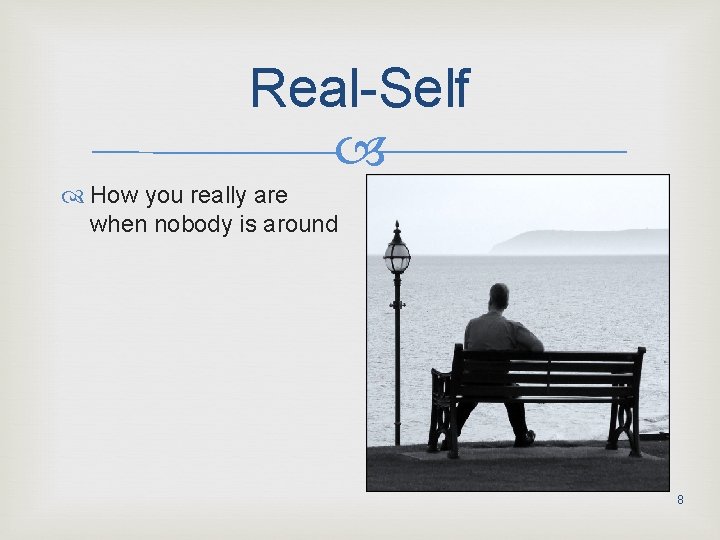 Real-Self How you really are when nobody is around 8 