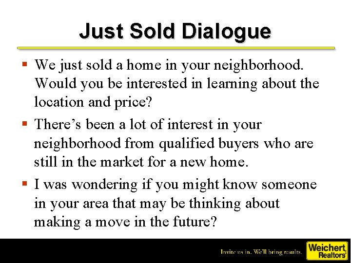 Just Sold Dialogue § We just sold a home in your neighborhood. Would you