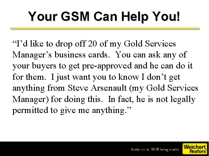 Your GSM Can Help You! “I’d like to drop off 20 of my Gold