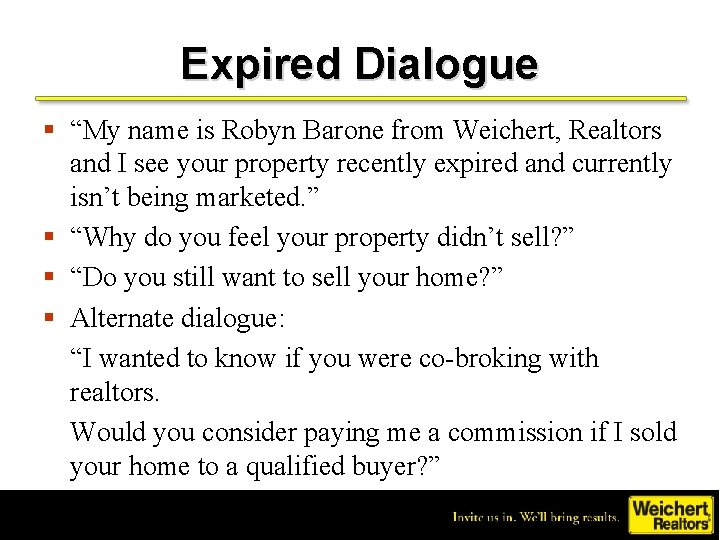 Expired Dialogue § “My name is Robyn Barone from Weichert, Realtors and I see