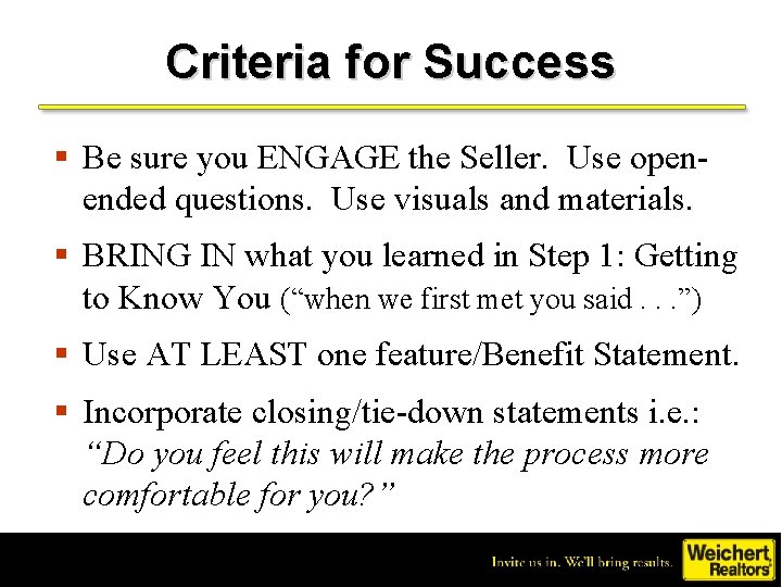Criteria for Success § Be sure you ENGAGE the Seller. Use openended questions. Use