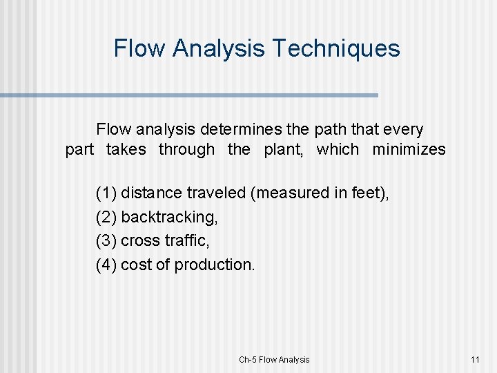 Flow Analysis Techniques Flow analysis determines the path that every part takes through the