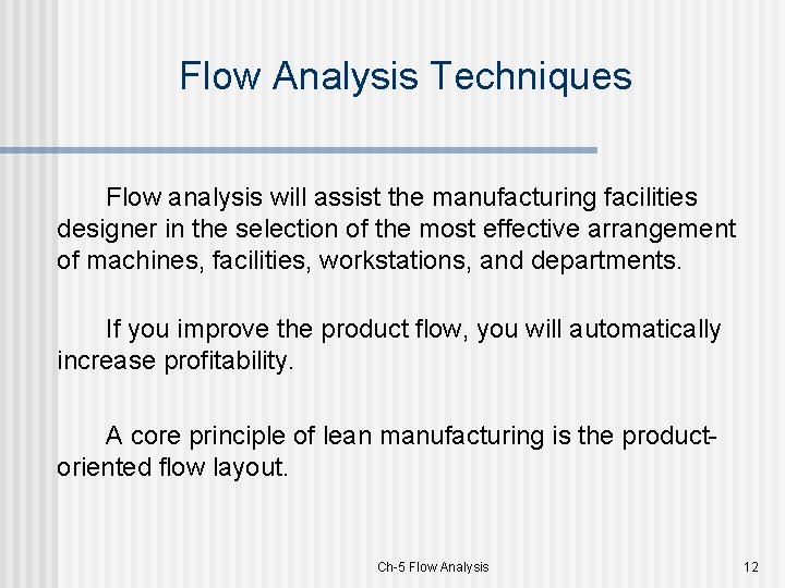 Flow Analysis Techniques Flow analysis will assist the manufacturing facilities designer in the selection