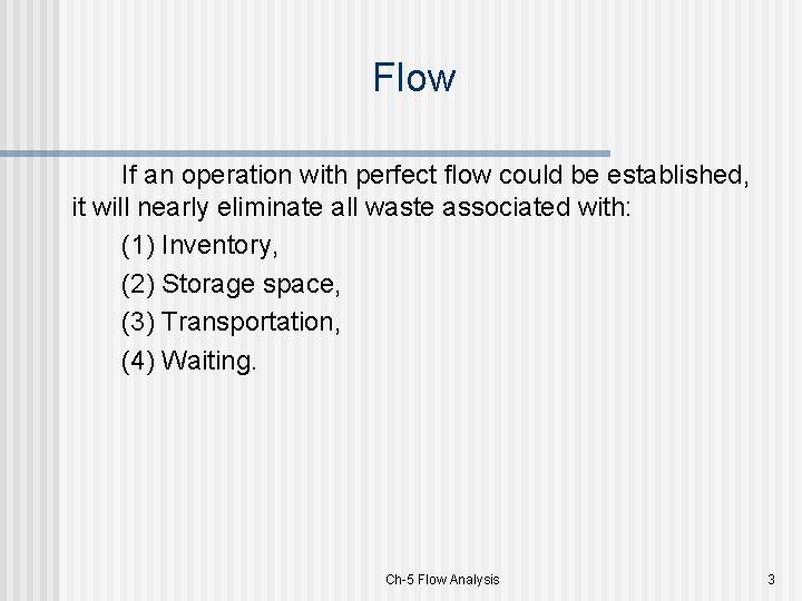 Flow If an operation with perfect flow could be established, it will nearly eliminate
