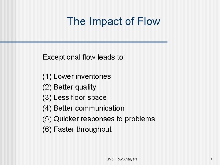 The Impact of Flow Exceptional flow leads to: (1) Lower inventories (2) Better quality