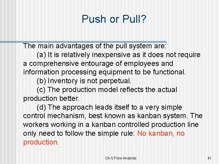 Push or Pull? The main advantages of the pull system are: (a) It is
