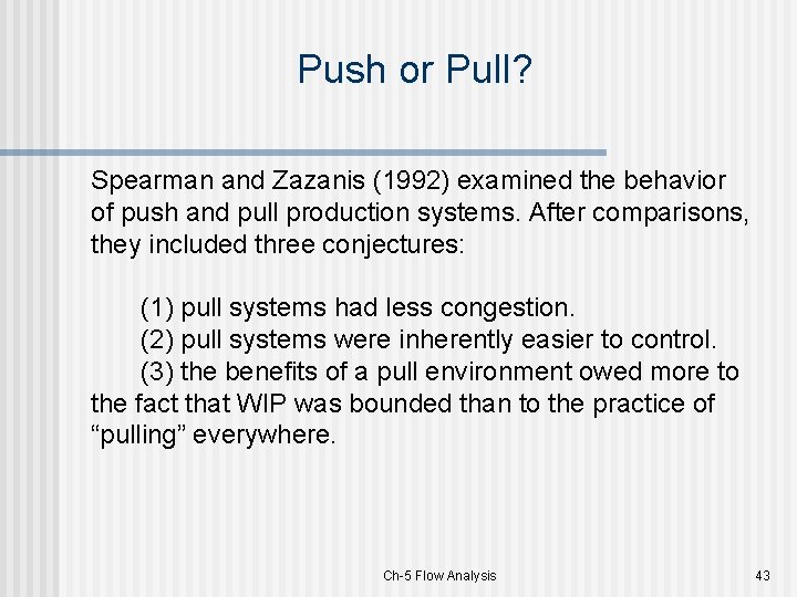 Push or Pull? Spearman and Zazanis (1992) examined the behavior of push and pull