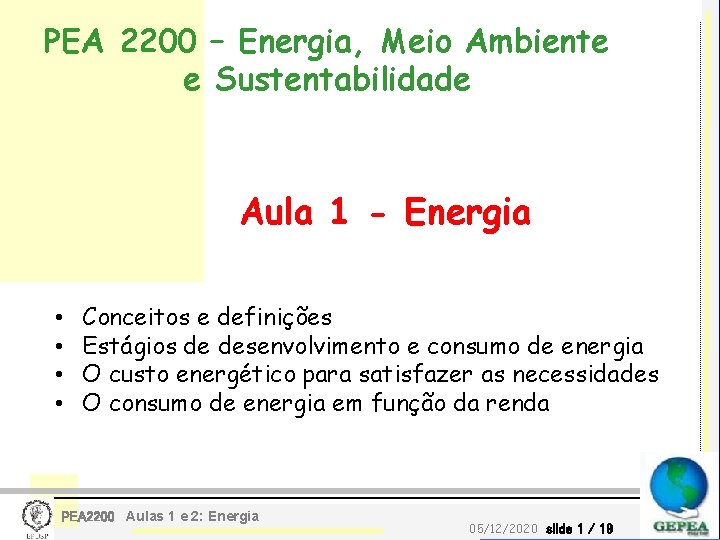 PEA 2200 – Energia, Meio Ambiente e Sustentabilidade Aula 1 - Energia • •
