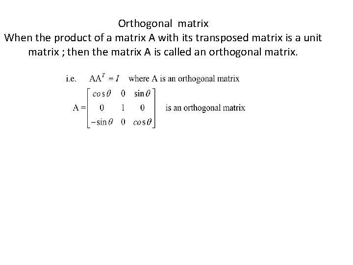 Orthogonal matrix When the product of a matrix A with its transposed matrix is