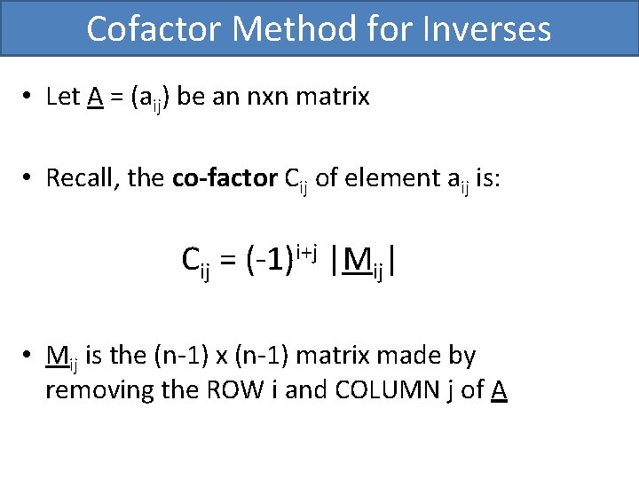 Cofactor Method for Inverses • Let A = (aij) be an nxn matrix •