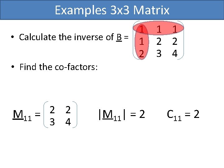 Examples 3 x 3 Matrix 1 • Calculate the inverse of B = 1