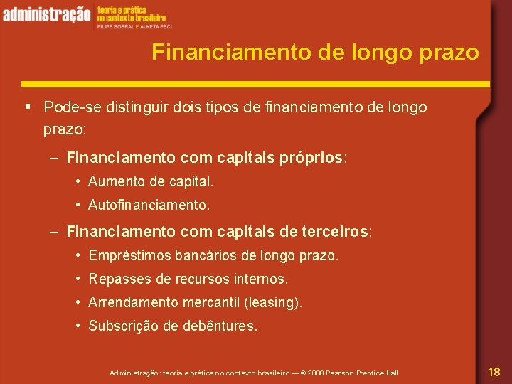 Financiamento de longo prazo § Pode-se distinguir dois tipos de financiamento de longo prazo: