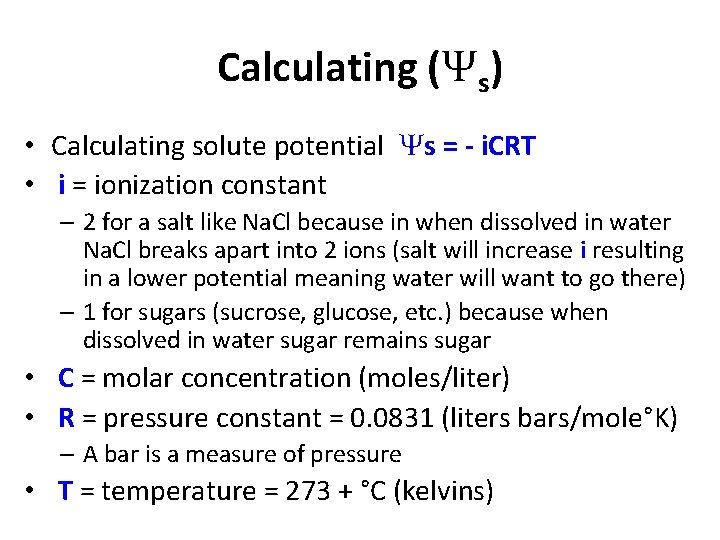 Calculating (Ψs) • Calculating solute potential Ψs = - i. CRT • i =