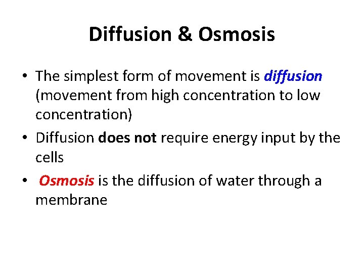 Diffusion & Osmosis • The simplest form of movement is diffusion (movement from high